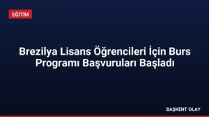 Brezilya Lisans Öğrencileri İçin Burs Programı Başvuruları Başladı