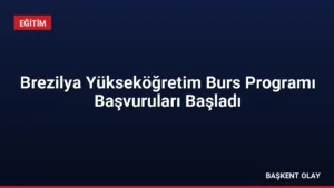 Brezilya Yükseköğretim Burs Programı Başvuruları Başladı