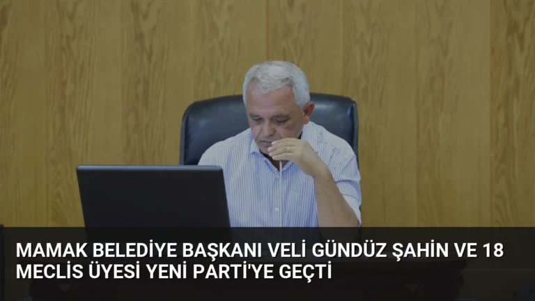 Mamak Belediye Başkanı Veli Gündüz Şahin ve 18 Meclis Üyesi YENİ Parti’ye Geçti