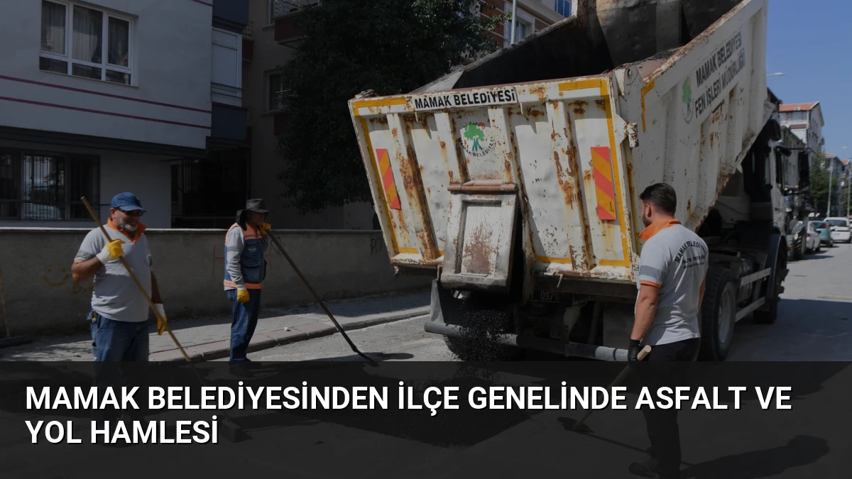 Mamak Belediyesinden İlçe Genelinde Asfalt ve Yol Hamlesi