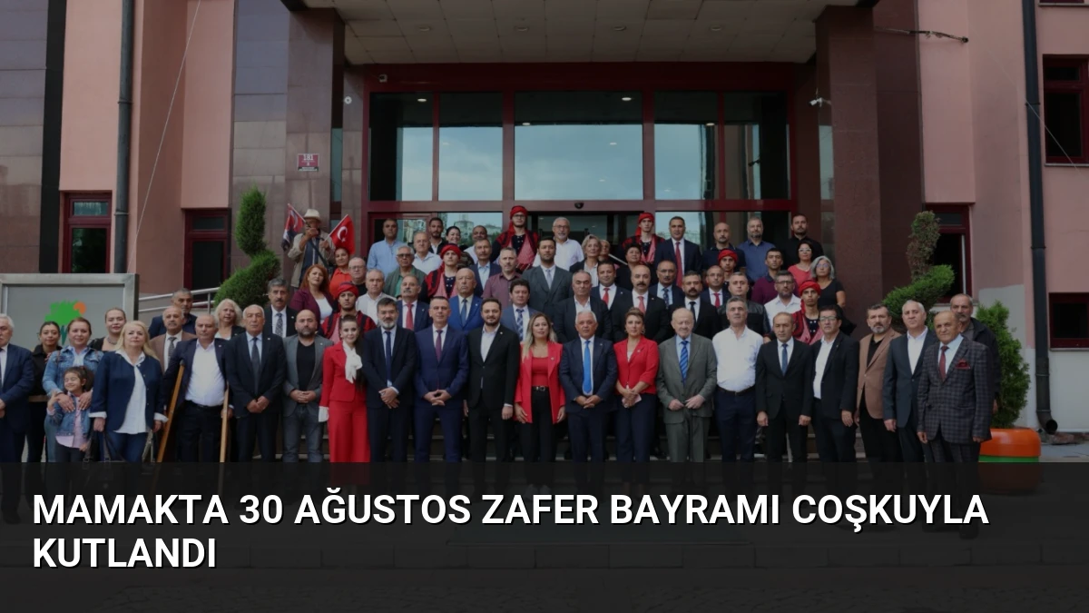 Mamakta 30 Ağustos Zafer Bayramı Coşkuyla Kutlandı