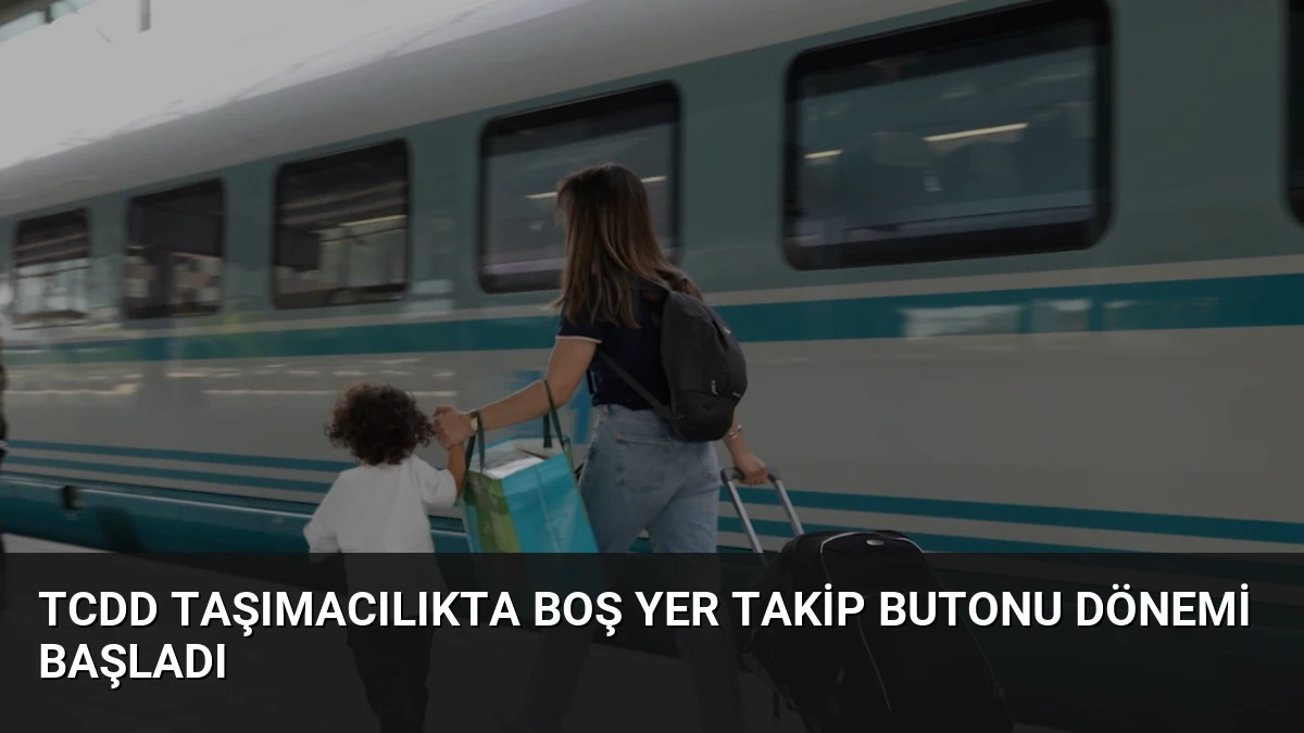TCDD Taşımacılıkta Boş Yer Takip Butonu Dönemi Başladı