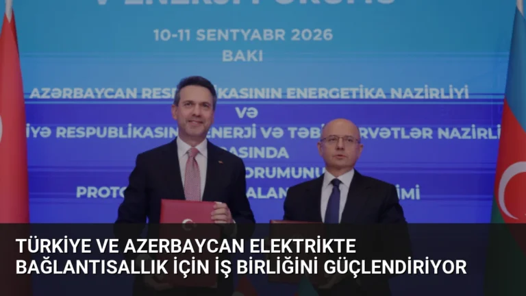 Türkiye ve Azerbaycan Elektrikte Bağlantısallık İçin İş Birliğini Güçlendiriyor