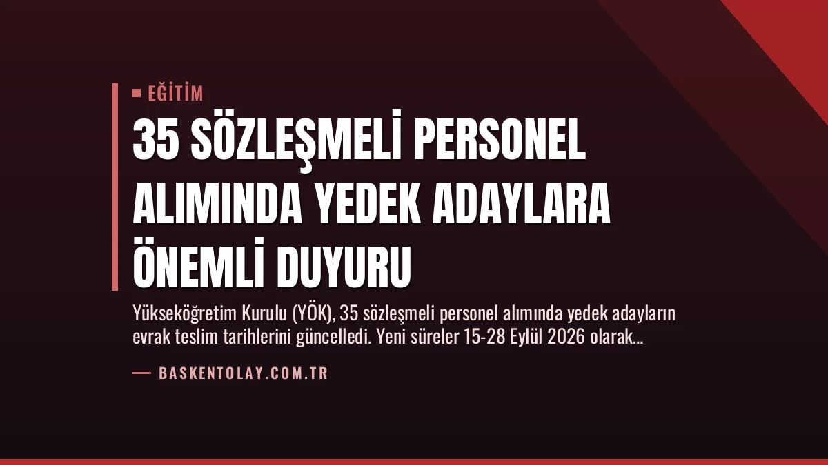 35 Sözleşmeli Personel Alımında Yedek Adaylara Önemli Duyuru