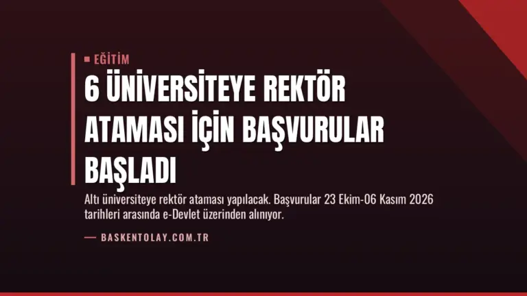 6 Üniversiteye Rektör Ataması İçin Başvurular Başladı
