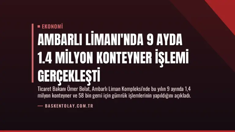 Ambarlı Limanı'nda 9 Ayda 1.4 Milyon Konteyner İşlemi Gerçekleşti
