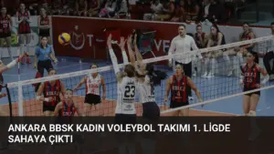 Ankara BBSK Kadın Voleybol Takımı 1. Ligde Sahaya Çıktı