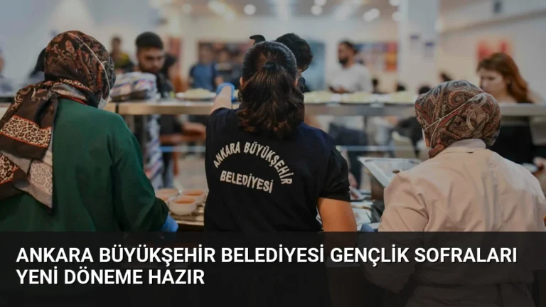 Ankara Büyükşehir Belediyesi Gençlik Sofraları Yeni Döneme Hazır