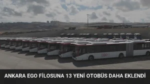 Ankara EGO filosuna 13 yeni otobüs daha eklendi