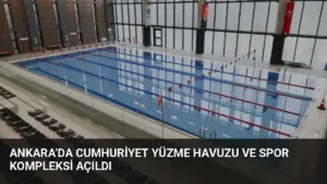 Ankara’da Cumhuriyet Yüzme Havuzu ve Spor Kompleksi Açıldı