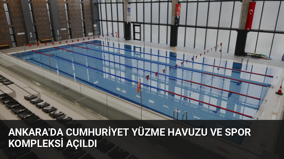 Ankara’da Cumhuriyet Yüzme Havuzu ve Spor Kompleksi Açıldı