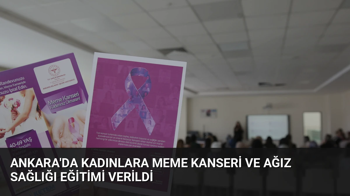 Ankara’da Kadınlara Meme Kanseri ve Ağız Sağlığı Eğitimi Verildi