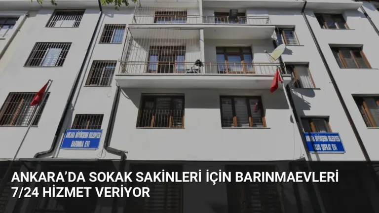 Ankara’da Sokak Sakinleri İçin Barınmaevleri 7/24 Hizmet Veriyor