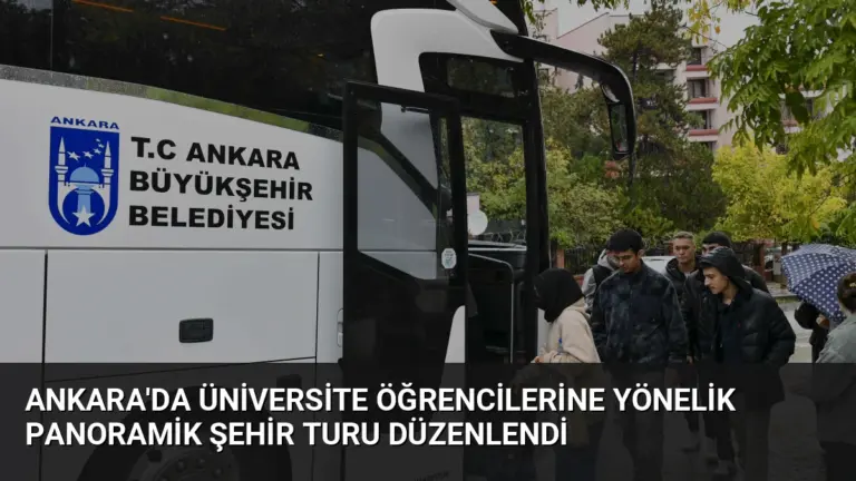 Ankara’da Üniversite Öğrencilerine Yönelik Panoramik Şehir Turu Düzenlendi