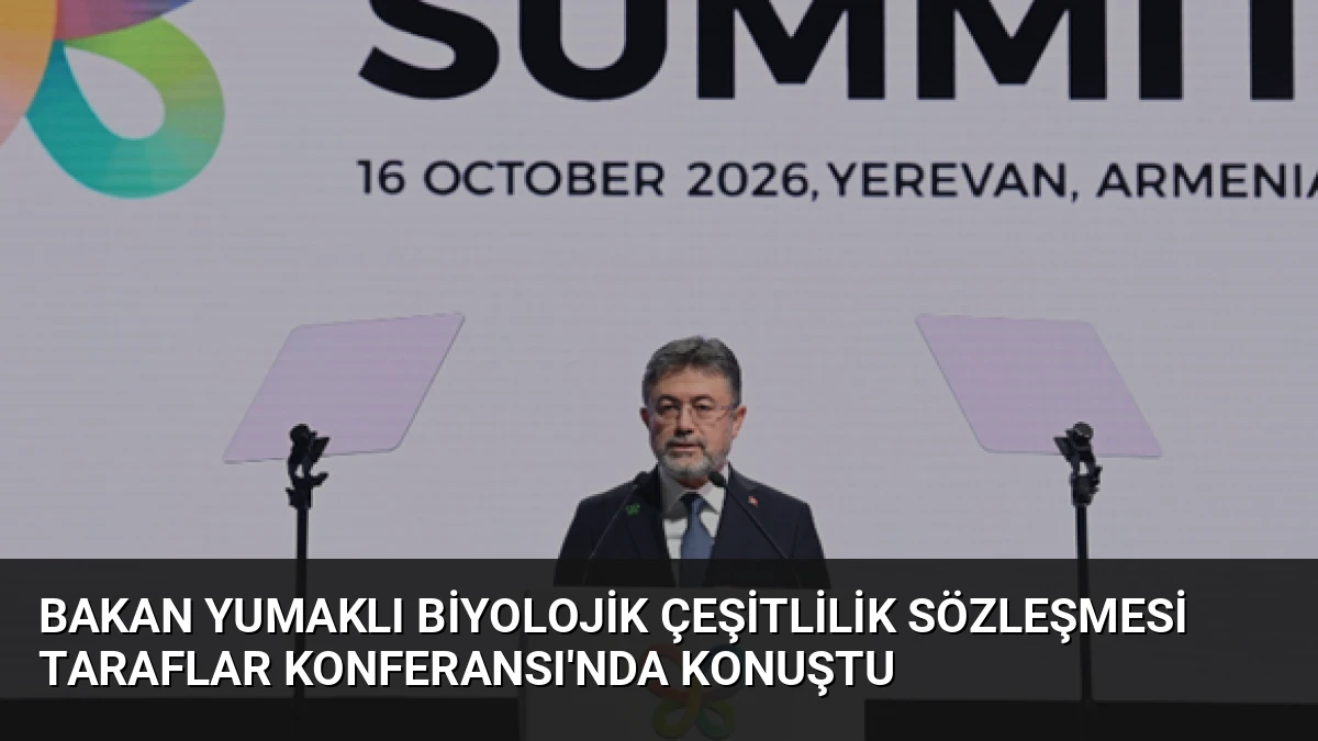 Bakan Yumaklı Biyolojik Çeşitlilik Sözleşmesi Taraflar Konferansı’nda Konuştu