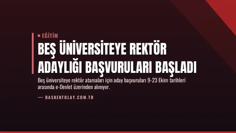Beş Üniversiteye Rektör Adaylığı Başvuruları Başladı