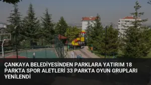 Çankaya Belediyesinden Parklara Yatırım 18 Parkta Spor Aletleri 33 Parkta Oyun Grupları Yenilendi