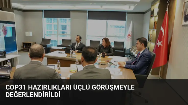 COP31 Hazırlıkları Üçlü Görüşmeyle Değerlendirildi