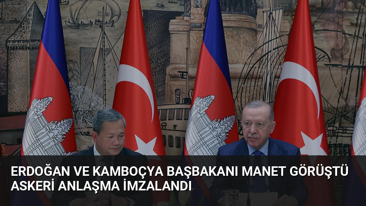 Erdoğan ve Kamboçya Başbakanı Manet Görüştü Askeri Anlaşma İmzalandı