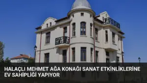 Halaçlı Mehmet Ağa Konağı Sanat Etkinliklerine Ev Sahipliği Yapıyor