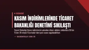 Kasım İndirimlerinde Ticaret Bakanlığı Denetimi Sıkılaştı