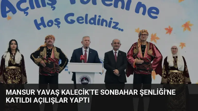 Mansur Yavaş Kalecik’te Sonbahar Şenliği’ne Katıldı Açılışlar Yaptı