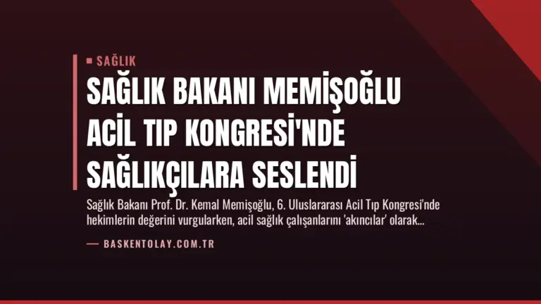 Sağlık Bakanı Memişoğlu Acil Tıp Kongresi’nde Sağlıkçılara Seslendi