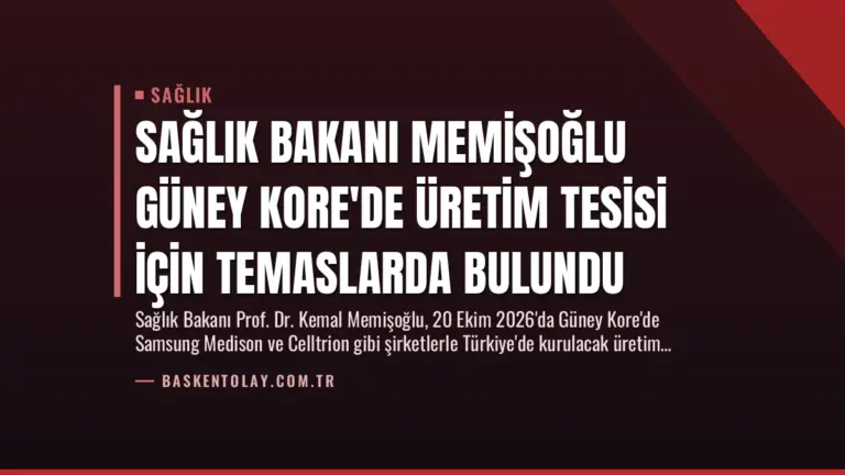 Sağlık Bakanı Memişoğlu Güney Kore’de Üretim Tesisi İçin Temaslarda Bulundu
