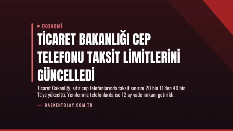 Ticaret Bakanlığı Cep Telefonu Taksit Limitlerini Güncelledi