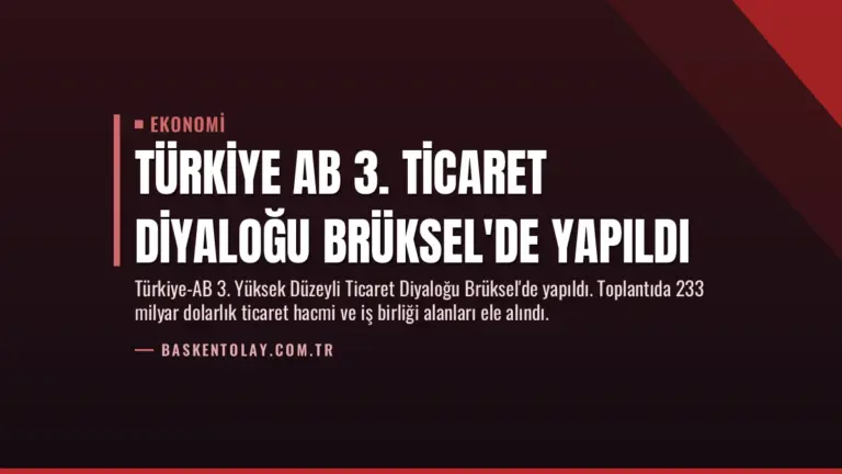 Türkiye AB 3. Ticaret Diyaloğu Brüksel’de Yapıldı
