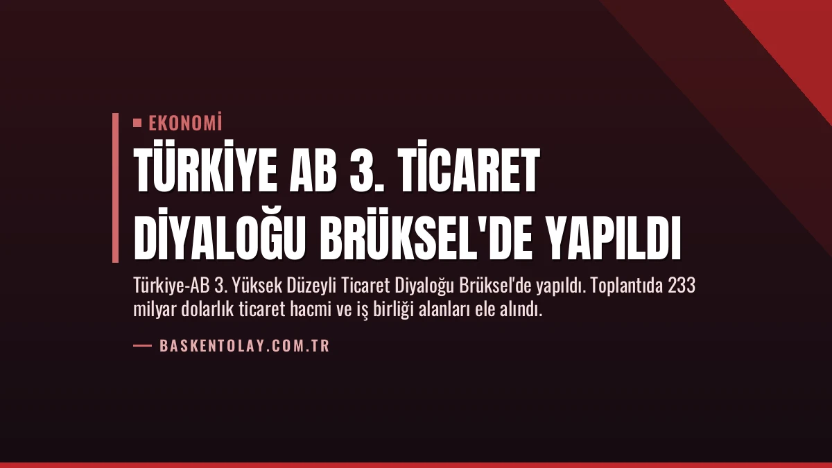 Türkiye AB 3. Ticaret Diyaloğu Brüksel’de Yapıldı