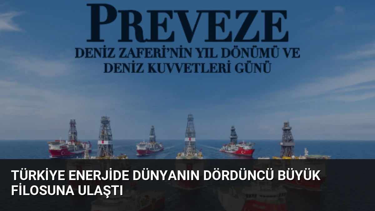 Türkiye Enerjide Dünyanın Dördüncü Büyük Filosuna Ulaştı