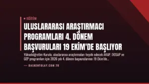 Uluslararası Araştırmacı Programları 4. Dönem Başvuruları 19 Ekim’de Başlıyor
