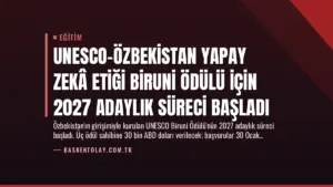 UNESCO-Özbekistan Yapay Zekâ Etiği Biruni Ödülü için 2027 Adaylık Süreci Başladı
