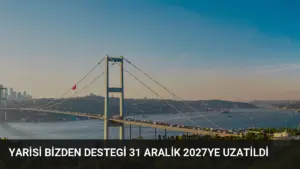 Yarisi Bizden Destegi 31 Aralik 2027ye Uzatildi