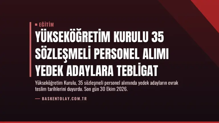 Yükseköğretim Kurulu 35 Sözleşmeli Personel Alımı Yedek Adaylara Tebligat
