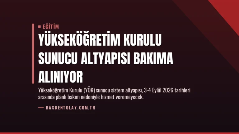 Yükseköğretim Kurulu Sunucu Altyapısı Bakıma Alınıyor